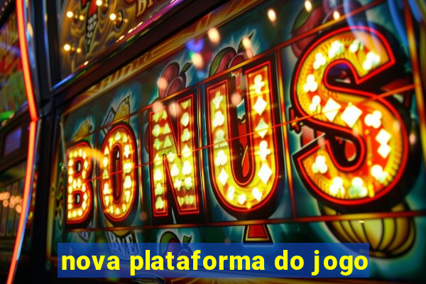 nova plataforma do jogo